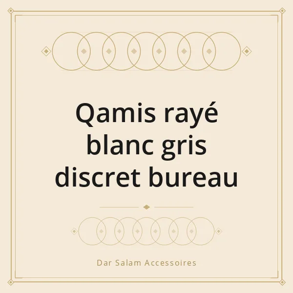 Qamis rayé blanc gris discret bureau