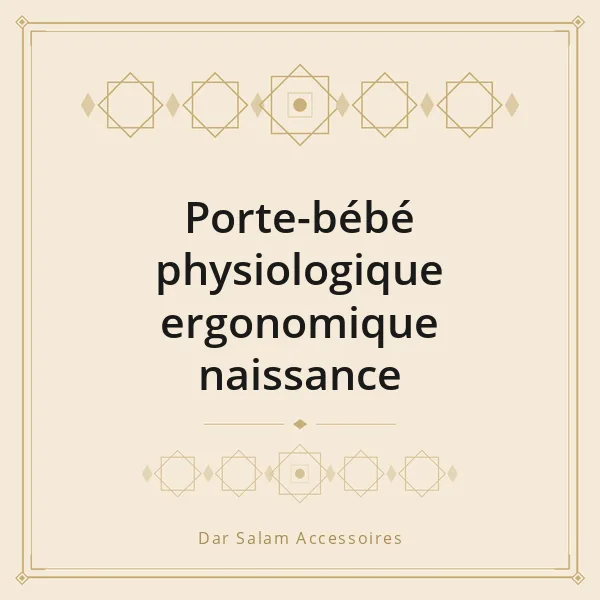 Porte-bébé physiologique ergonomique naissance